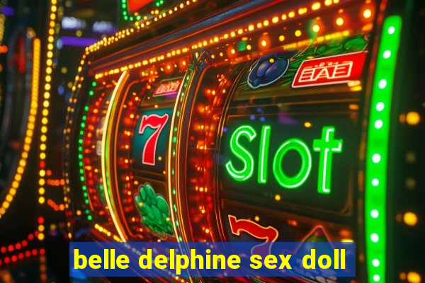 belle delphine sex doll